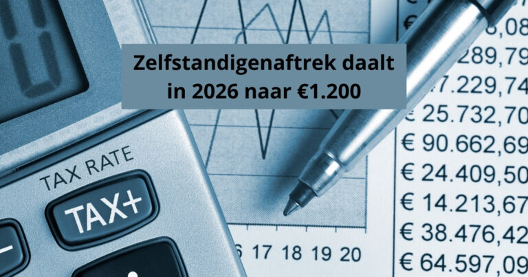 Zelfstandigenaftrek daalt in 2026 naar €1.200: wat betekent dat concreet voor zzp’ers?
